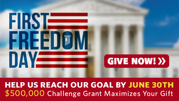 First Freedom Day | Give by June 30th | $500,000 Challenge G