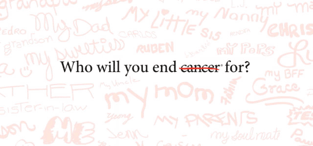 Who will you end cancer for?