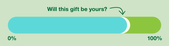 Will the next gift be yours?